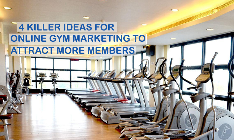 4 Killer Ideas for Online Gym Marketing to Attract More Members