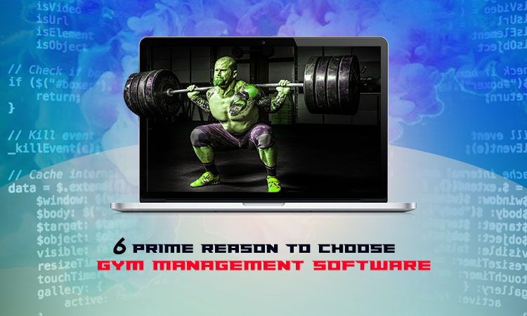 6 Prime Reasons To Choose Gym Management Software