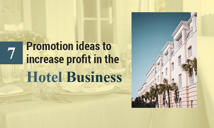 7 Promotion Ideas To Increase Profit In The Hotel Business