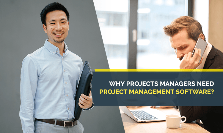 why-projects-managers-need-project-management-software